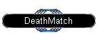 DeathMatch